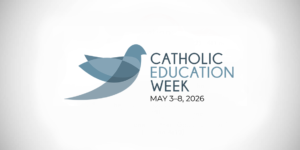Catholic Education Week – May 4 to 8